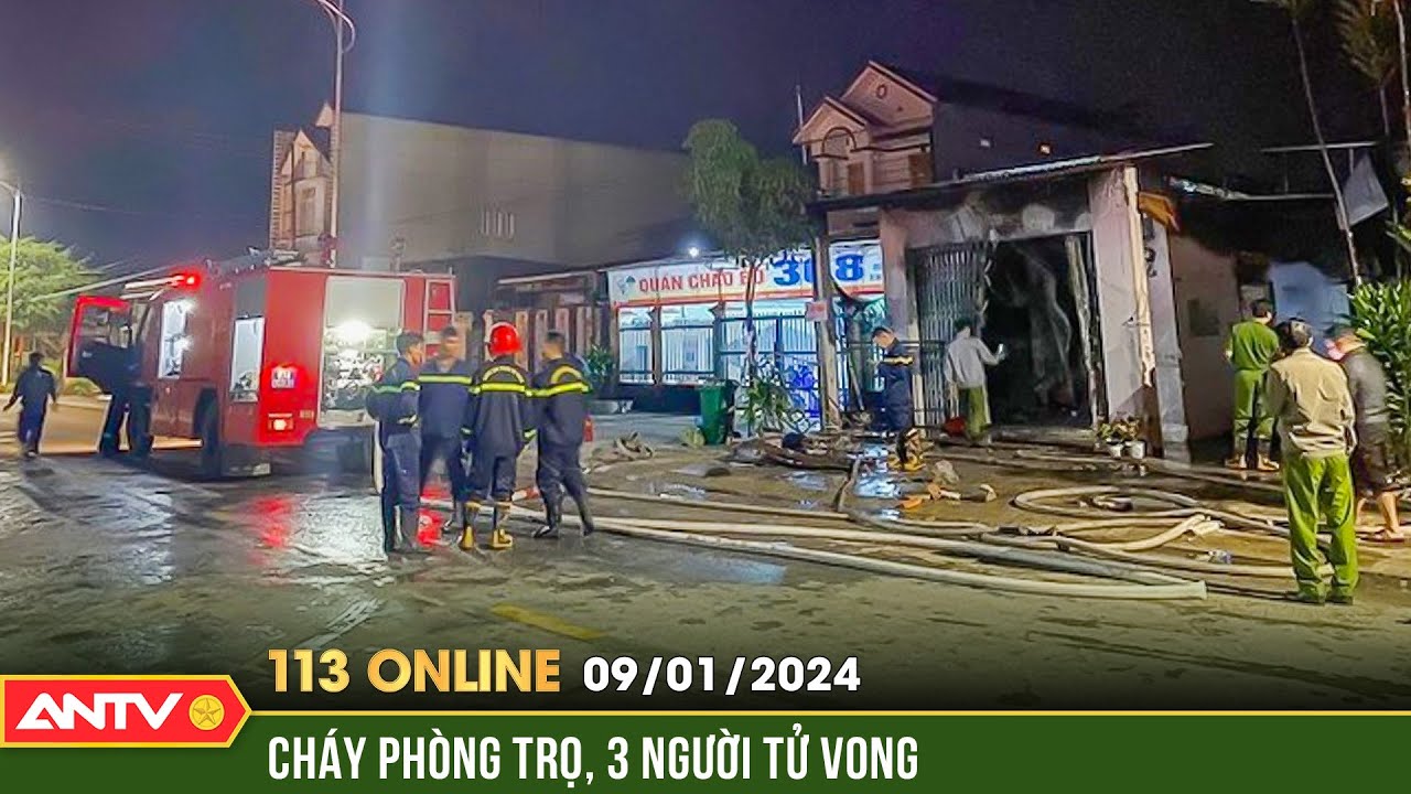 Bản tin 113 online ngày 9/1: Cháy phòng trọ lúc rạng sáng, 3 người tử vong thương tâm