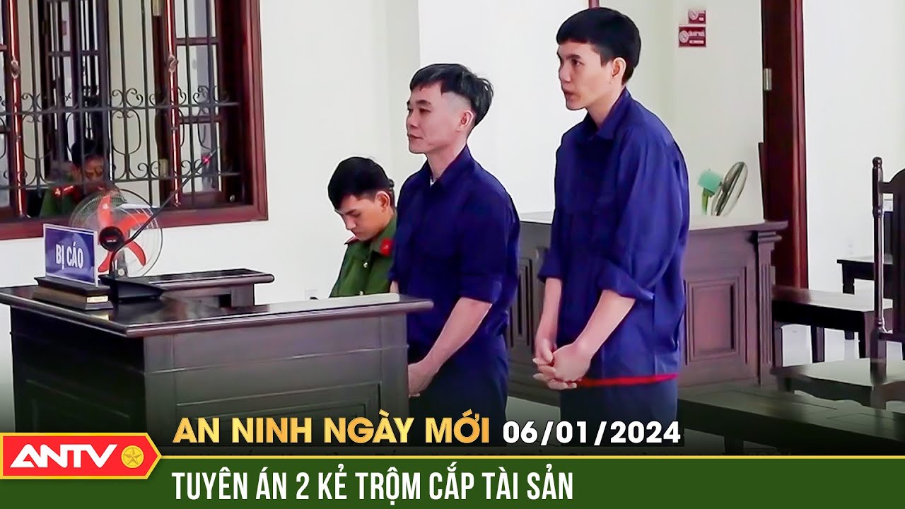 An ninh ngày mới ngày 6/1: Trộm hơn 1 tỷ đồng tại trường mẫu giáo, 2 đạo chích lãnh 26 năm tù | ANTV