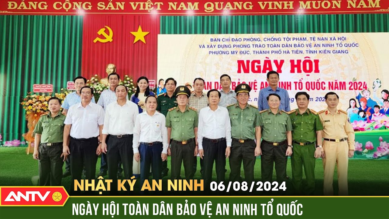 Ngày hội Toàn dân bảo vệ an ninh Tổ quốc tại Tiền Giang | Nhật ký an ninh ngày 6/8 | ANTV