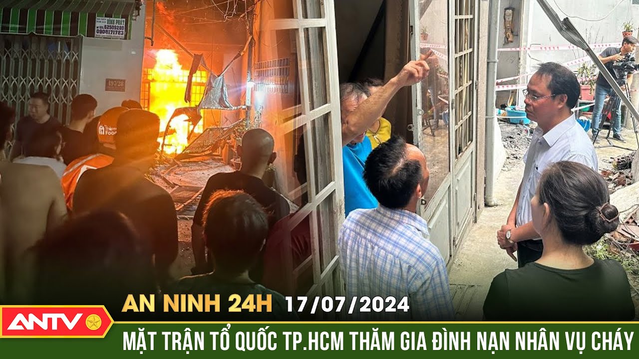 An ninh 24h ngày 17/7: Khắc phục hậu quả vụ cháy khiến 3 mẹ con tử vong | ANTV