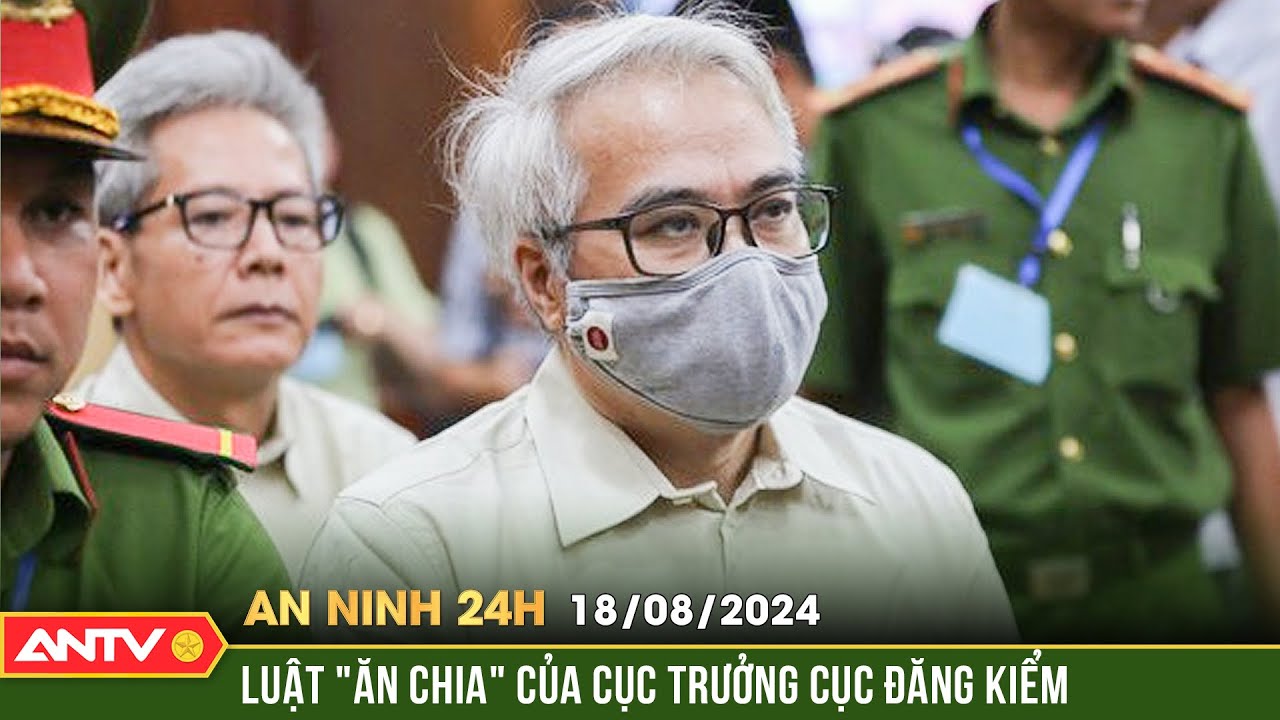 Đại án đăng kiểm: "Chung chi" nộp Phòng VAR từ 2-3 triệu đồng | An ninh 24h ngày 18/8 | ANTV