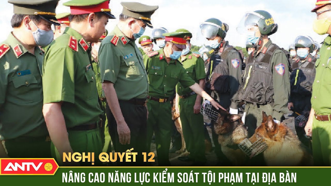 Nâng cao năng lực kiểm soát tội phạm tại địa bàn khu công nghiệp | Nghị quyết 12 | ANTV