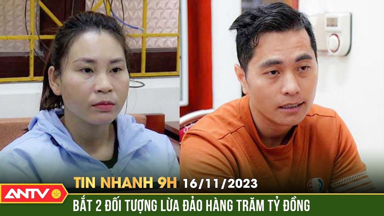 Tin nhanh 9h ngày 16/11: Bắt cặp vợ chồng huy động vốn hàng trăm tỉ đồng rồi chiếm đoạt | ANTV