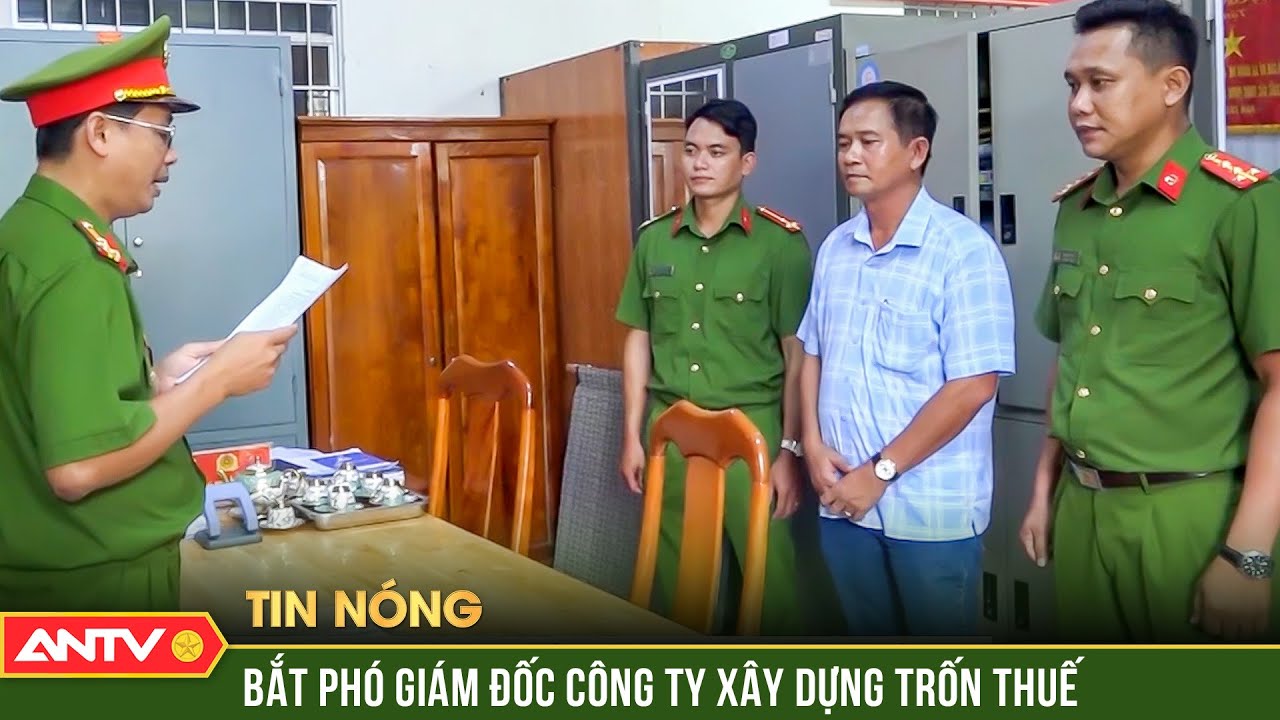 Bắt, khám xét Phó giám đốc Công ty xây dựng trốn thuế, gây thất thoát hơn 9 tỷ đồng | ANTV