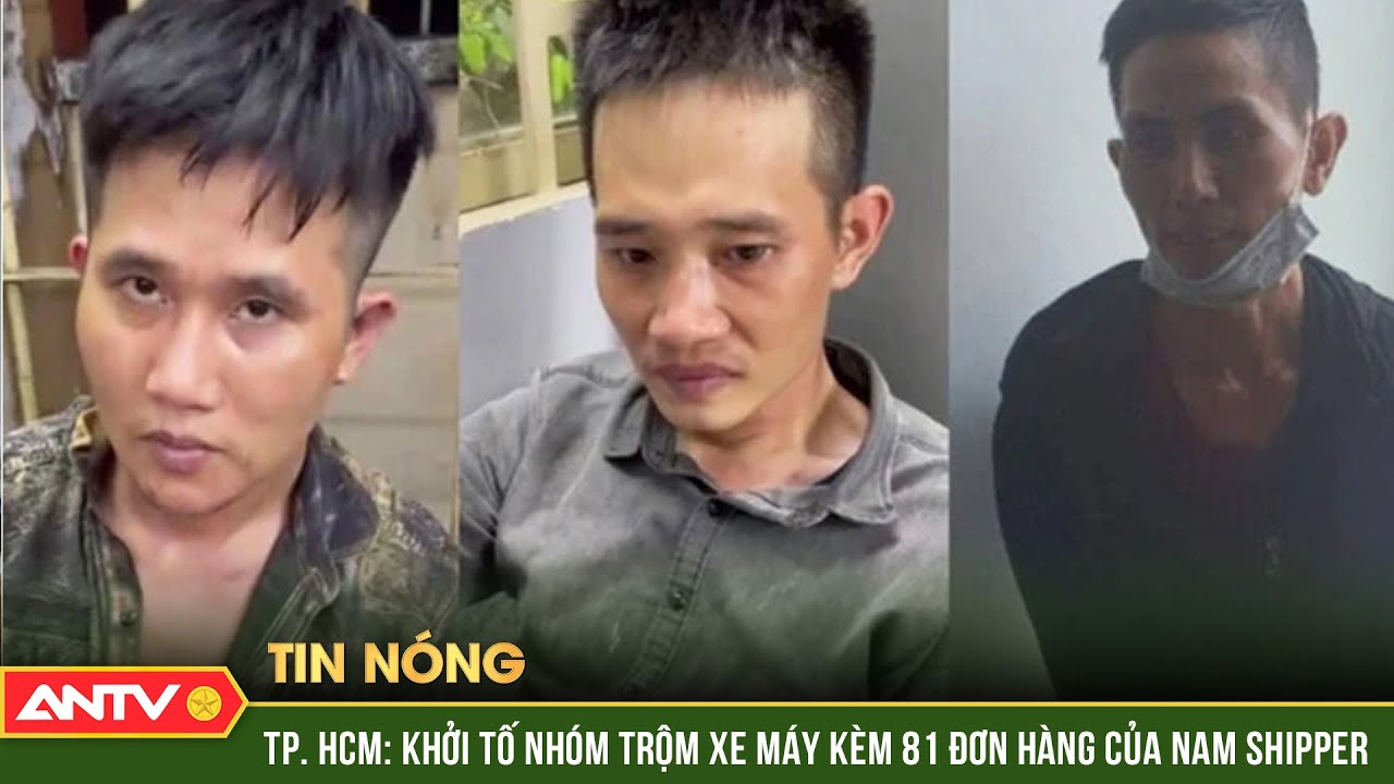 Khởi tố nhóm trộm xe máy kèm 81 đơn hàng của nam shipper ở TP. HCM | ANTV