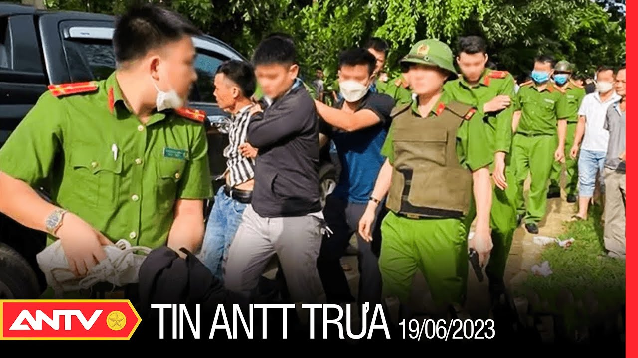 Tin tức an ninh trật tự nóng, thời sự Việt Nam mới nhất 24h trưa 19/6 | ANTV