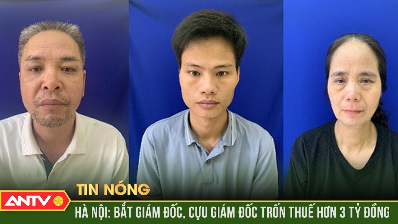 Hà Nội: Bắt giám đốc, cựu giám đốc trốn thuế hơn 3 tỷ đồng | ANTV