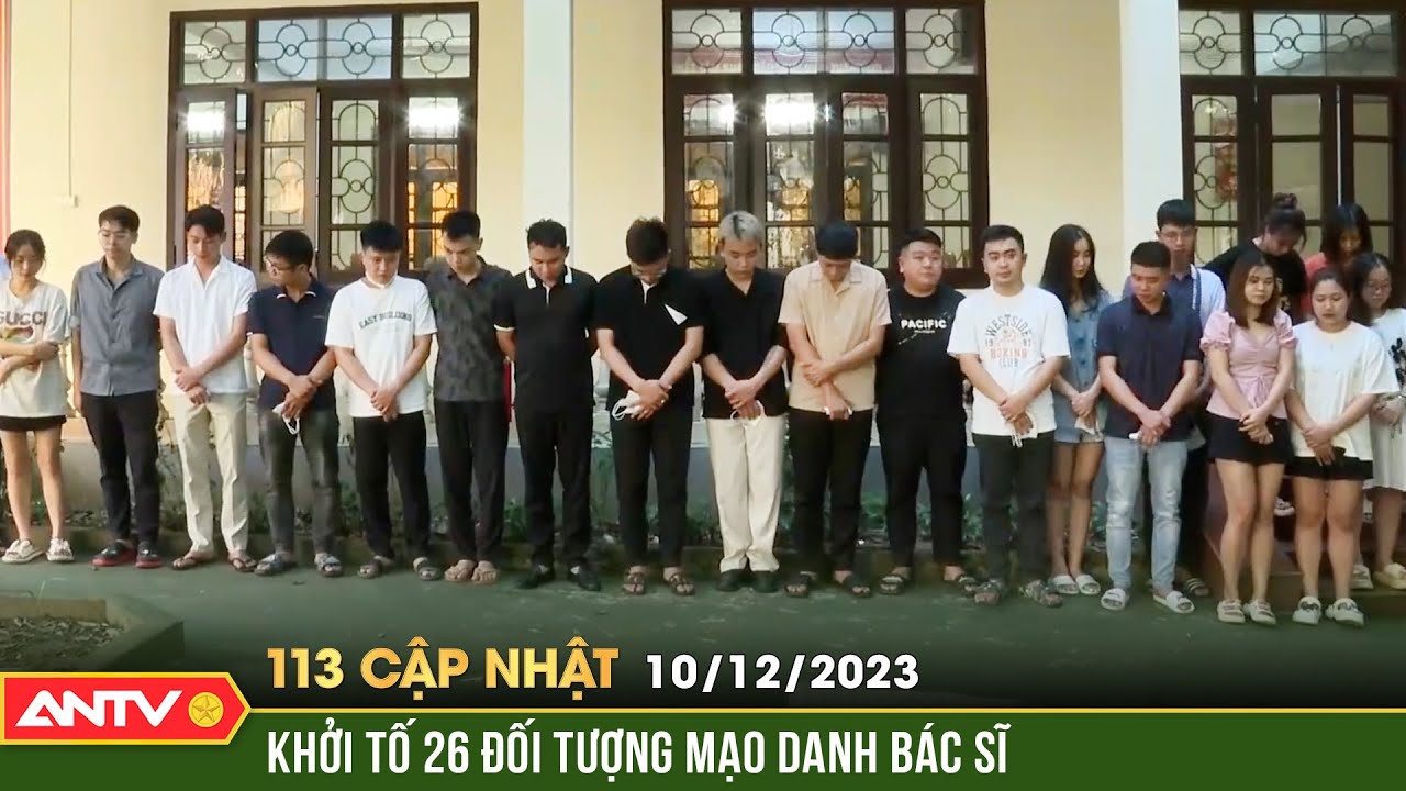 Bản tin 113 online cập nhật ngày 10/12: Khởi tố 26 kẻ mạo danh “Bác sĩ”, “Tiến sĩ” để bán thuốc giả