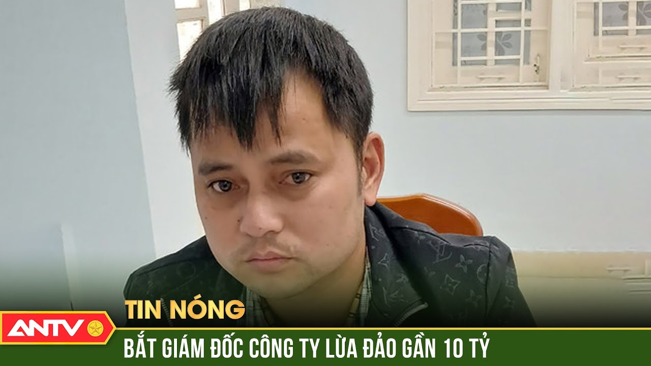 Bắt Giám đốc Công ty thép lừa đối tác và người quen, chiếm đoạt gần 10 tỷ đồng | ANTV