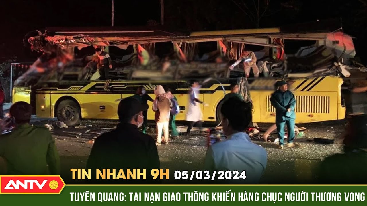 Tin nhanh 9h ngày 5/3: Tai nạn kinh hoàng khiến hàng chục người thương vong tại Tuyên Quang