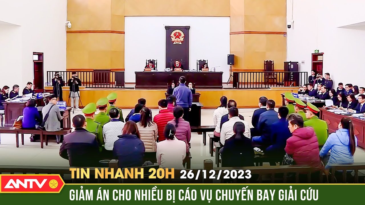 Tin nhanh 20h ngày 26/12: Đề nghị 2 án chung thân, giảm án cho nhiều bị cáo vụ chuyến bay giải cứu