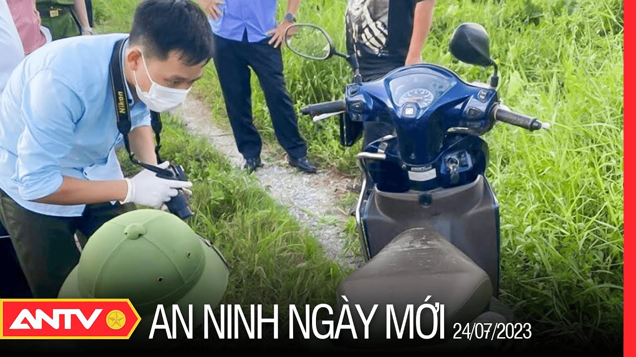 An ninh ngày mới ngày 24/7: Bắt nghi phạm sát hại nữ nhân viên chuyển phát ở Hải Dương | ANTV