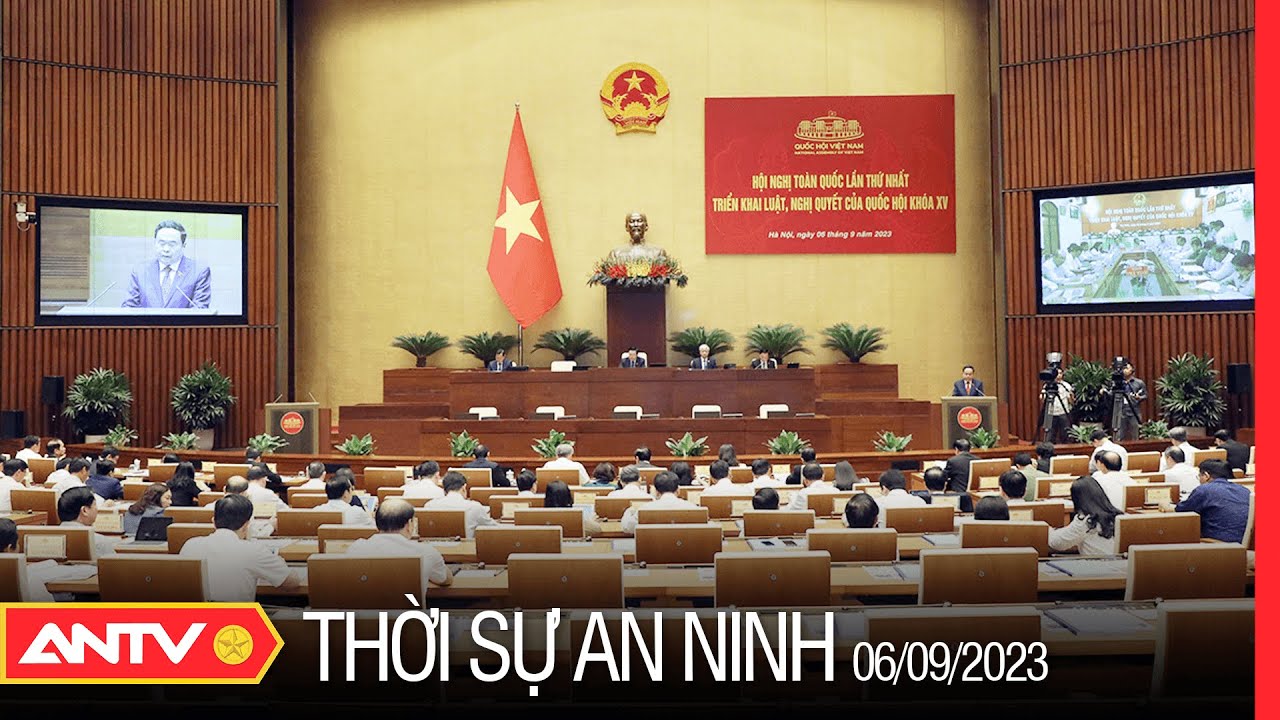 Thời sự an ninh ngày 6/9: Gắn kết chặt chẽ giữa xây dựng pháp luật với thực hiện pháp luật | ANTV