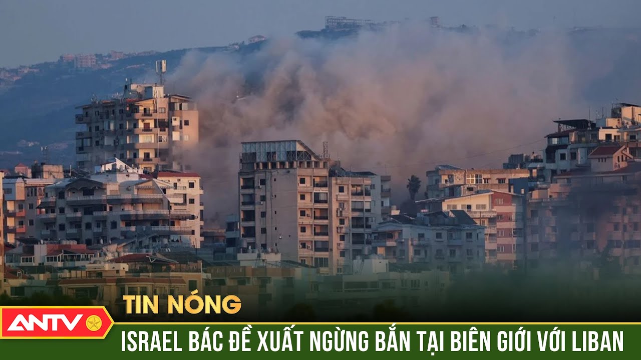 "Chảo lửa" Trung Đông nóng rực: Israel bác bỏ lệnh ngừng bắn, quyết tâm tiêu diệt Hezbollah | ANTV