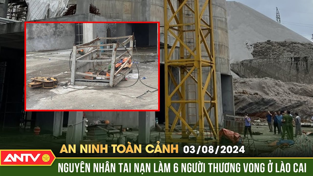 Tiết lộ nguyên nhân vụ tai nạn lao động khiến 6 người tử vong | An ninh toàn cảnh ngày 3/8 | ANTV