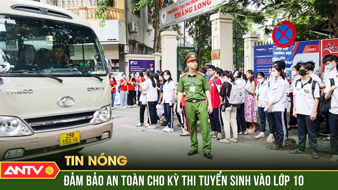 Hôm nay, hơn 105.000 thí sinh Hà Nội bắt đầu làm bài thi vào lớp 10 | ANTV