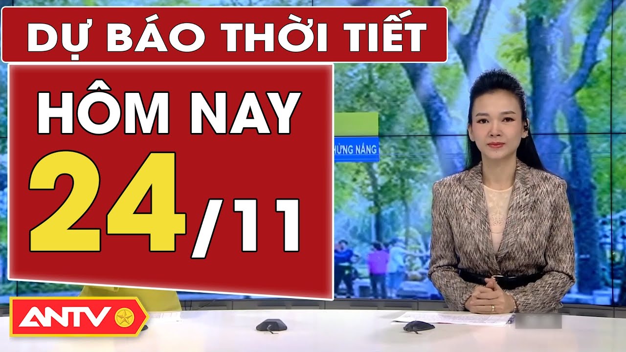 Dự báo thời tiết ngày 24/11: Hà Nội đêm mưa rét, TP. HCM ngày nắng, đêm giảm nhiệt mát mẻ | ANTV