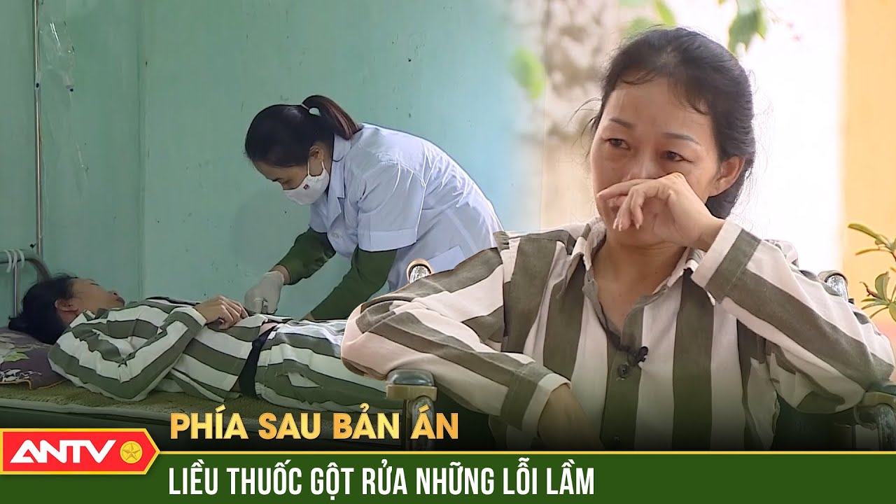 Liều thuốc nhiệm màu giúp can phạm nhân thức tỉnh lương tri | Phía sau bản án 2024 | ANTV