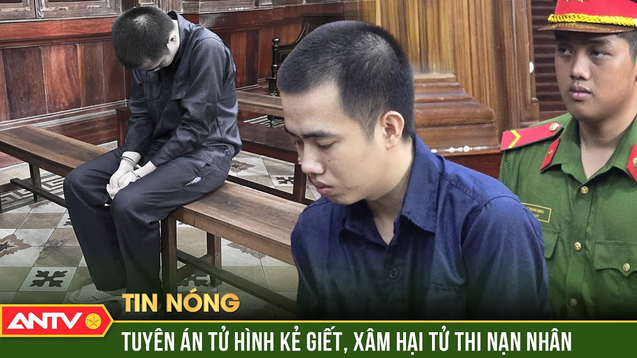 Tòa tuyên tử hình kẻ giết người, phân xác cô gái chiều 29 Tết | ANTV