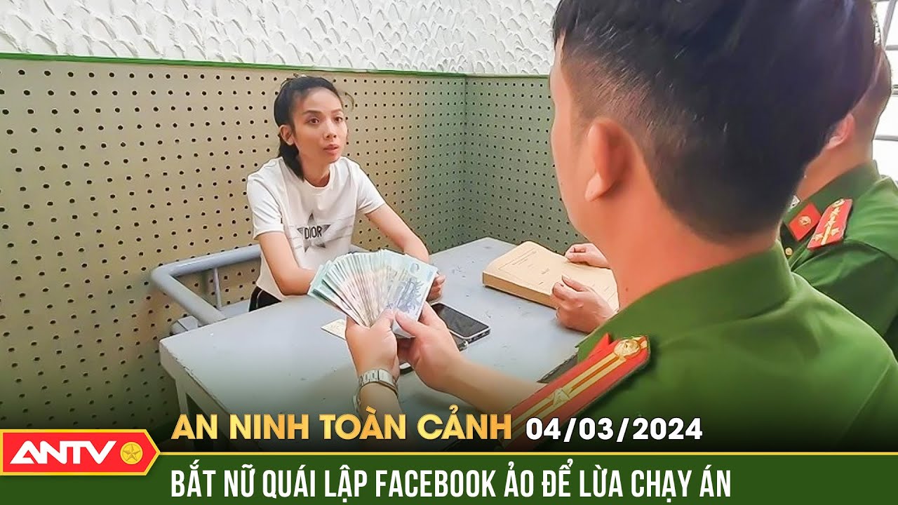 An ninh toàn cảnh ngày 27/2: Nữ quái lập Facebook ảo mạo danh lãnh đạo lừa đảo "chạy" án | ANTV