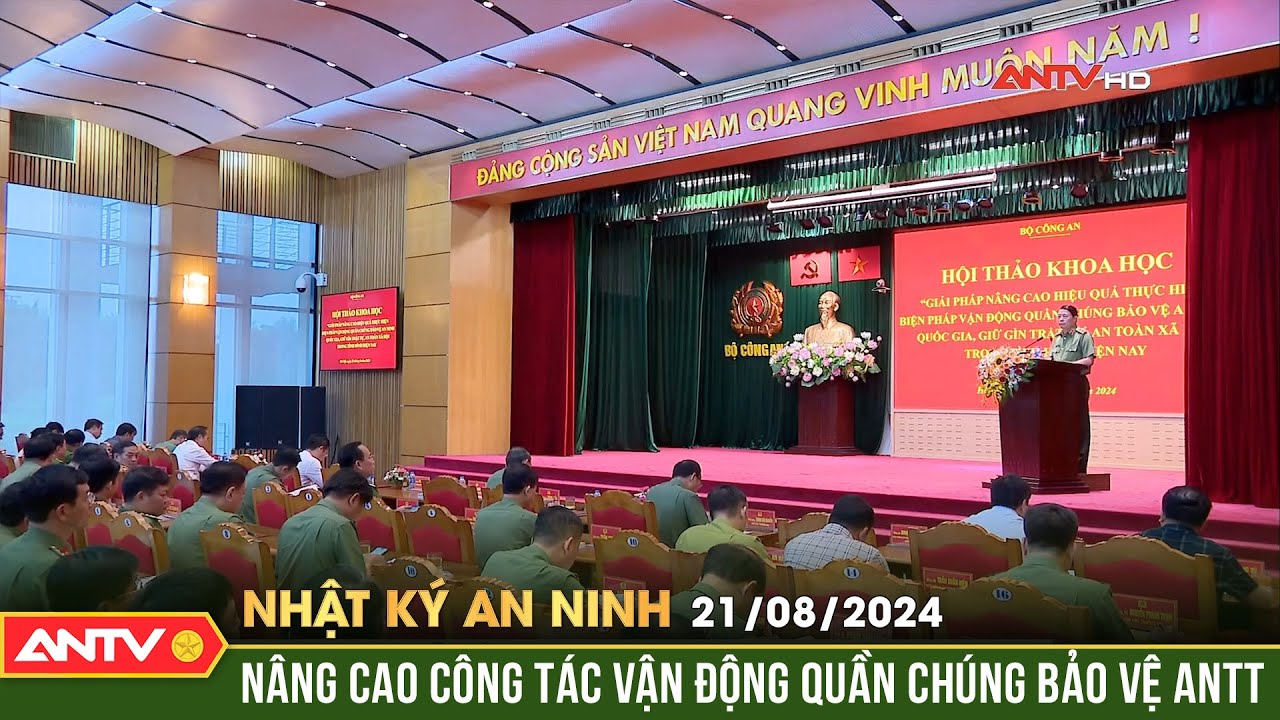 Nâng cao hiệu quả biện pháp vận động quần chúng bảo vệ ANTT| Nhật ký an ninh ngày 21/8 | ANTV