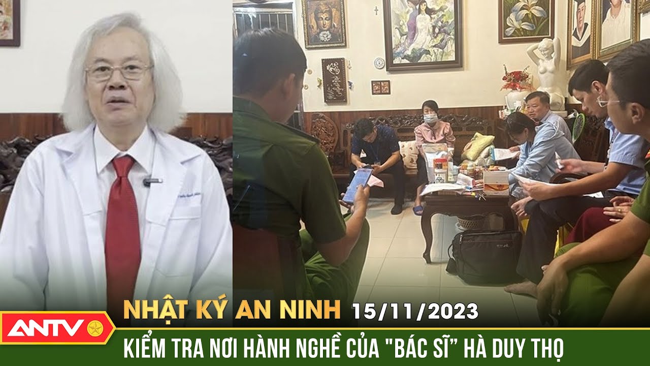 Nhật ký an ninh ngày 15/10: Bắt quả tang "bác sĩ dởm” Hà Duy Thọ khám chữa bệnh không phép | ANTV