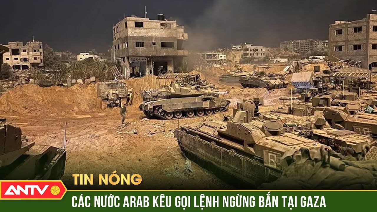 Các nước Arab kêu gọi một lệnh ngừng bắn ngay lập tức tại Gaza | Thời sự quốc tế | ANTV