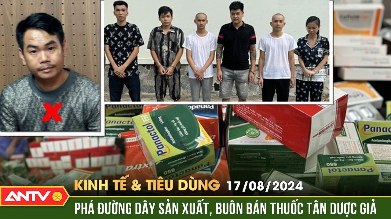 Phá đường dây sản xuất, buôn bán thuốc giả quy mô lớn | Bản tin kinh tế và tiêu dùng ngày 17/8 |ANTV