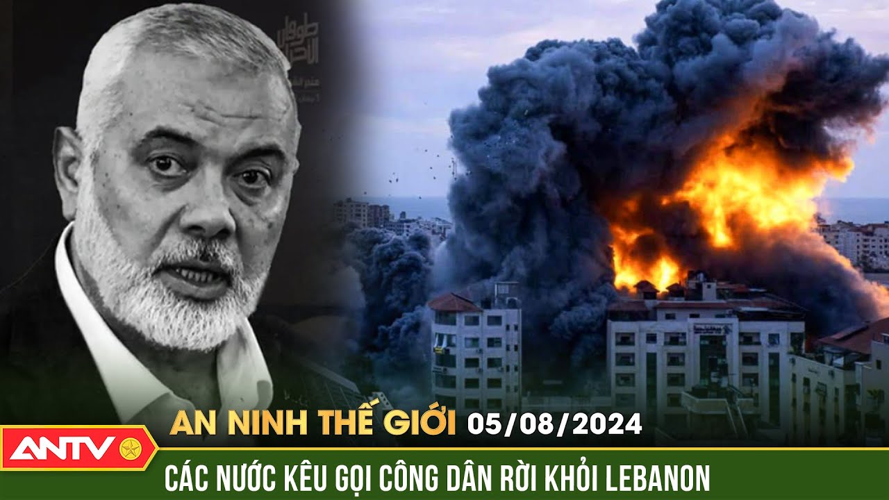 Căng thẳng gia tăng ở Trung Đông sau vụ ám sát lĩnh Hamas | An ninh Thế giới ngày 4/8 | ANTV