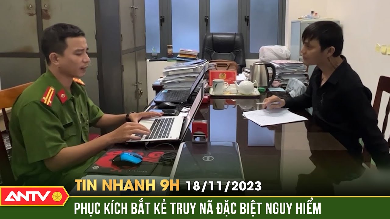 Tin nhanh 9h ngày 18/11: Phục kích bắt kẻ truy nã đặc biệt nguy hiểm lẩn trốn trong căn nhà hoang