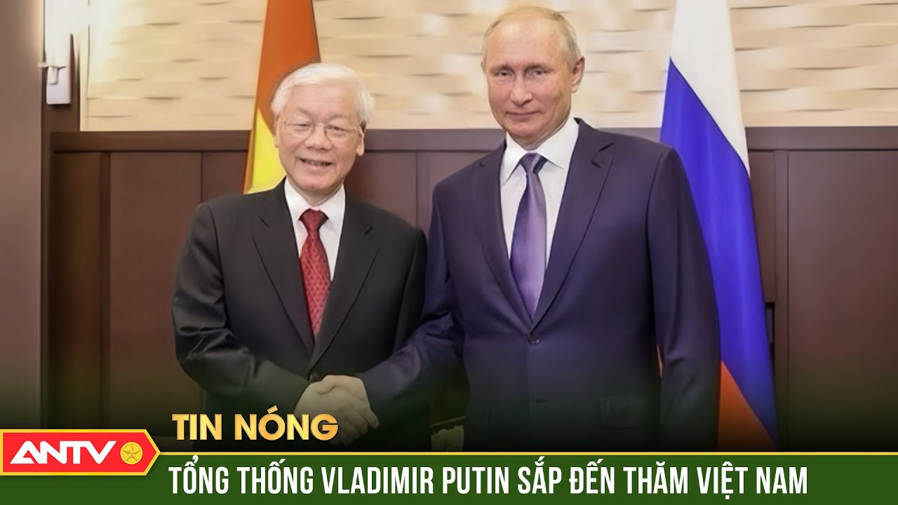 Tổng thống Liên bang Nga Vladimir Putin sắp thăm cấp Nhà nước đến Việt Nam | ANTV