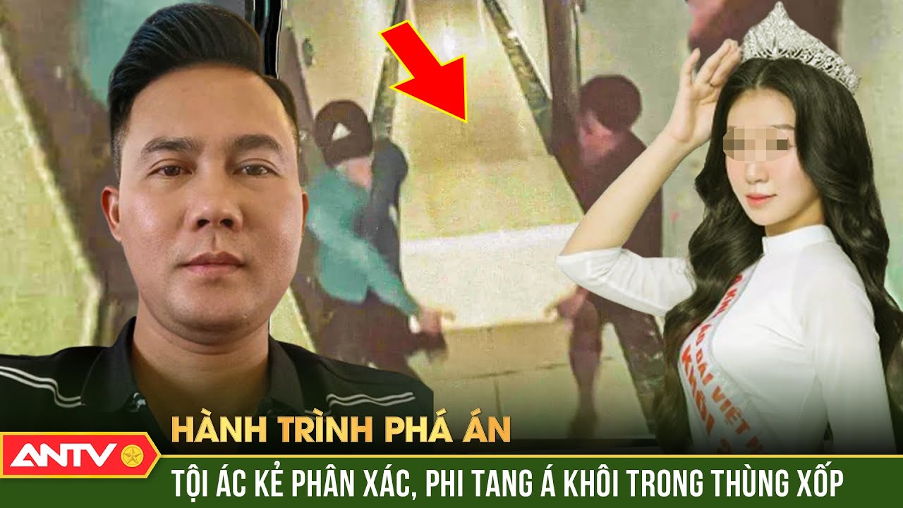 Tội ác kinh hoàng kẻ phân x.ác Á khôi trong thùng xốp, ném xuống sông Hồng | Hành trình phá án 2023