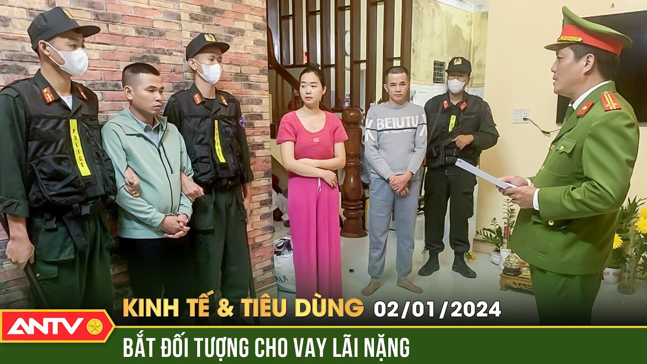 Bản tin kinh tế và tiêu dùng ngày 2/1: Tạm giữ nhóm người cho vay lãi suất "cắt cổ" gần 1.000%/năm