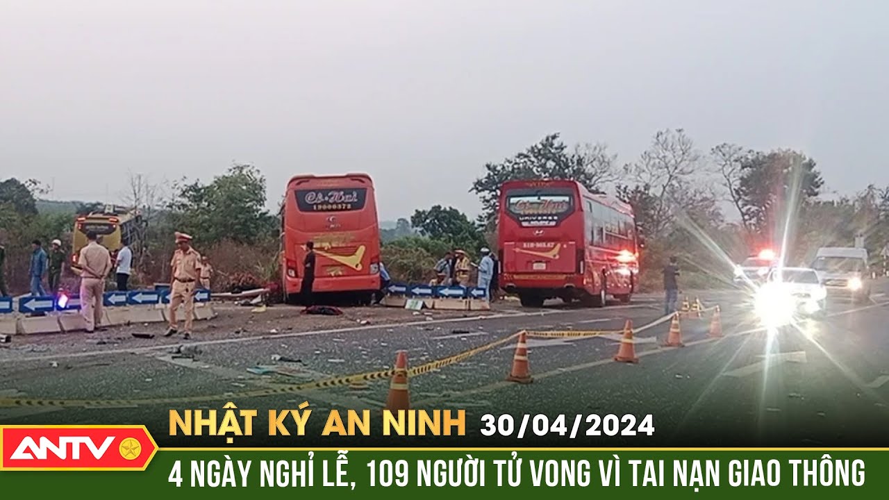 Nhật ký an ninh ngày 30/4: 4 ngày nghỉ lễ, 109 người tử vong vì tai nạn giao thông | ANTVV