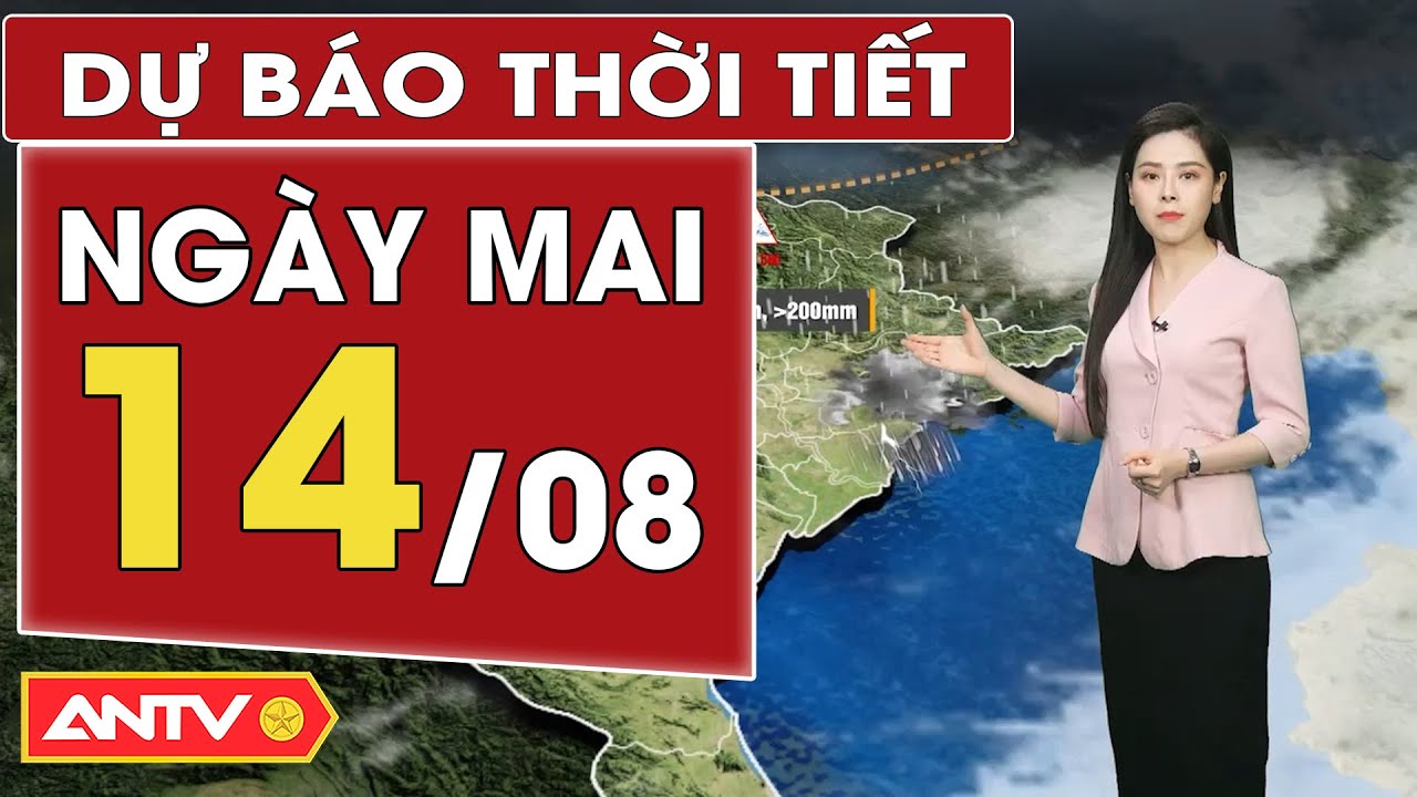 Dự báo thời tiết ngày mai 14/8: Bắc Bộ mưa to, Nam Bộ chiều tối có mưa | ANTV