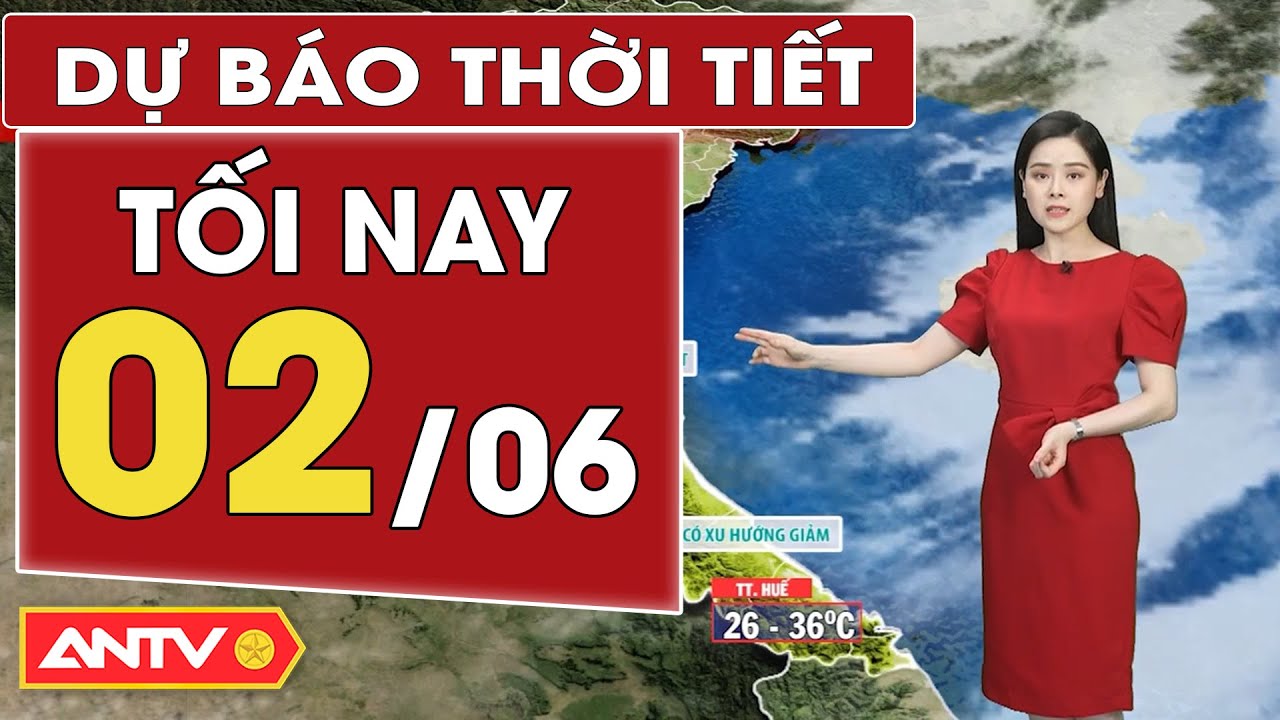 Dự báo thời tiết tối nay 2/6: Bắc bộ mưa giông gia tăng; Nam bộ mưa rào và giông rải rác | ANTV