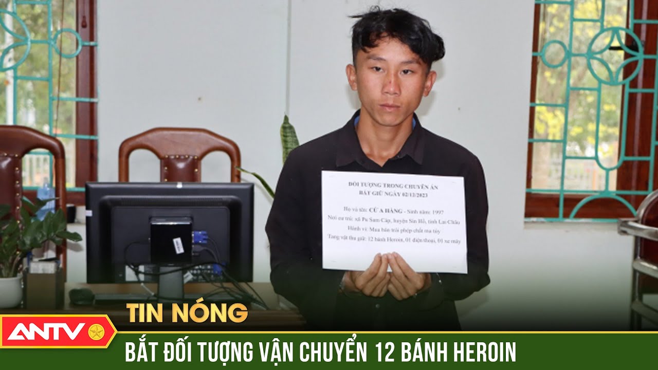 Bắt quả tang đối tượng “cõng” 12 bánh heroin từ Điện Biên xuống miền xuôi tiêu thụ | ANTV