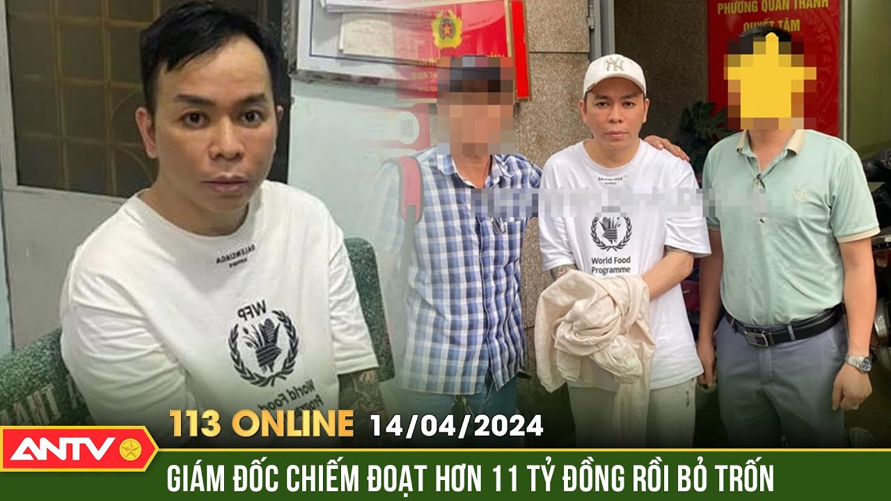 Bản tin 113 online ngày 14/4: Bắt Giám đốc chiếm đoạt 10 tỷ đồng tiền đầu tư xây dựng nhà máy | ANTV