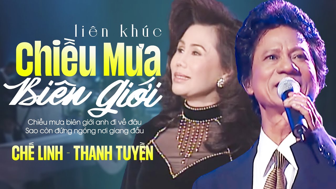 LK Chiều Mưa Biên Giới - Ngày Xưa Anh Nói | Thanh Tuyền & Chế Linh