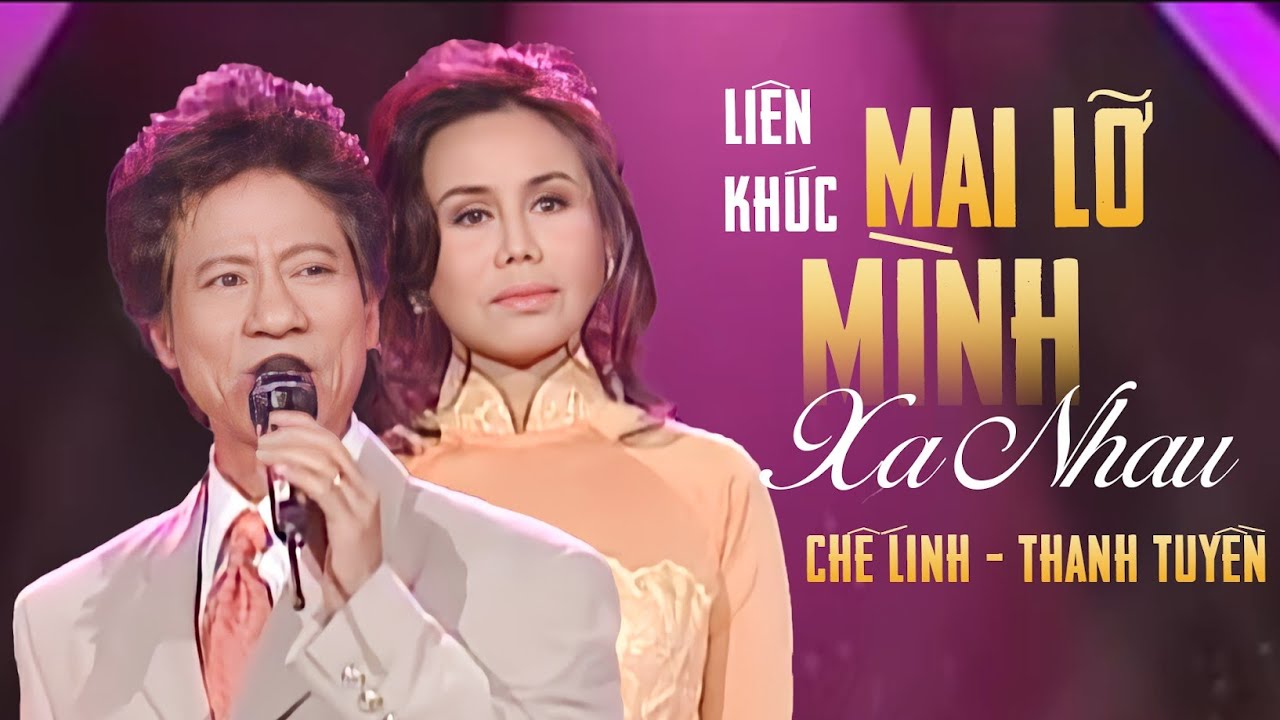 Lk Mai Lỡ Mình Xa Nhau - Ngày Xưa Anh Nói - Chế Linh & Thanh Tuyền | Liên Khúc Nhạc Vàng Bất Hủ