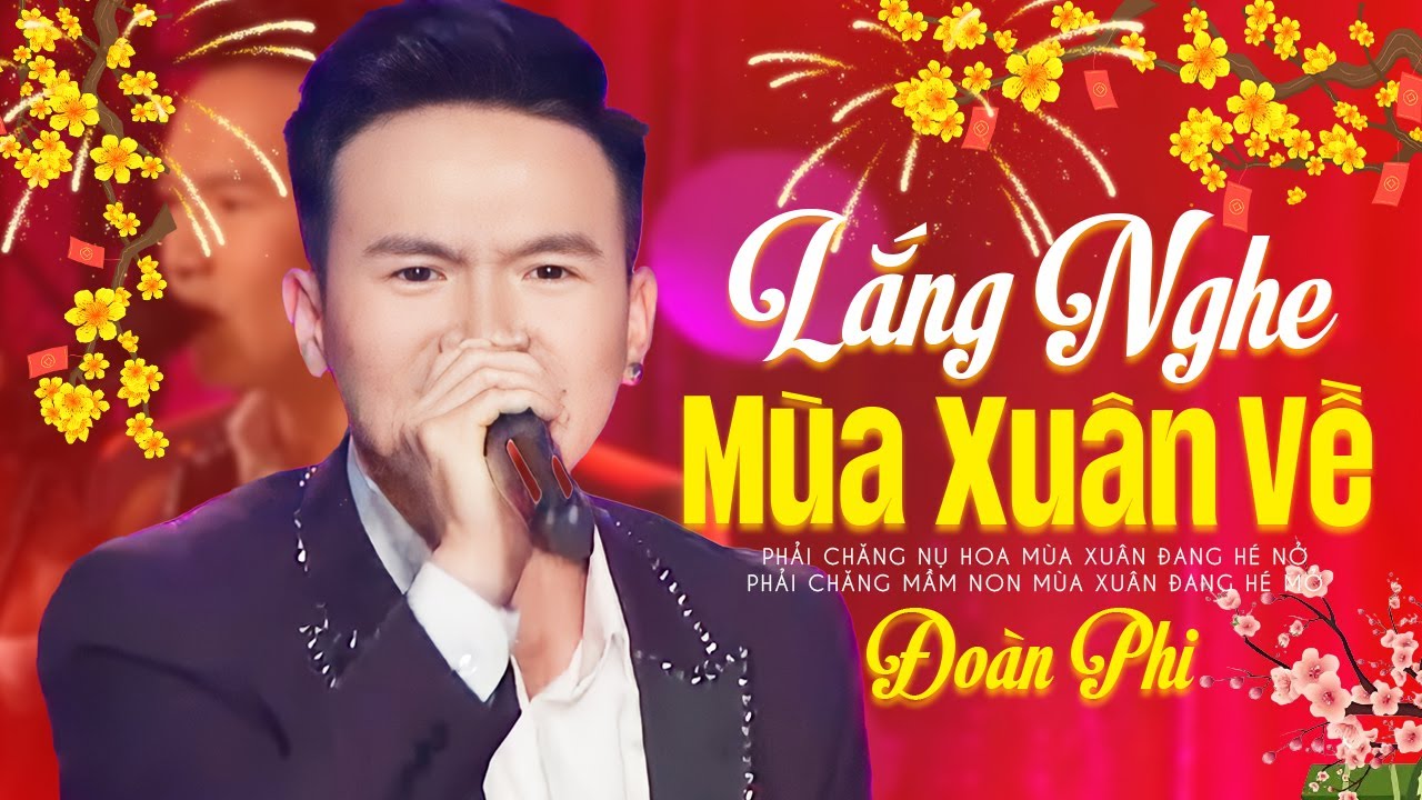 Lắng Nghe Mùa Xuân Về - Đoàn Phi | St: Dương Thụ | Nhạc Xuân 2024 Hay Nhất | Official Music Video