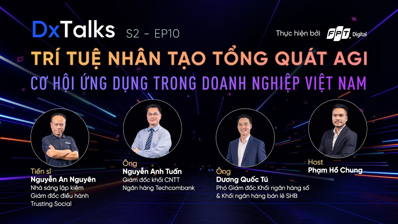 DxTalks | Mùa 2 | Tập 10:“Trí tuệ nhân tạo tổng quát AGI - Cơ hội ứng dụng trong doanh nghiệp VN”