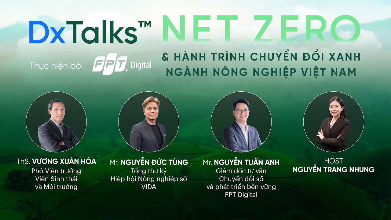 DxTalks | Mùa 3 | Tập 2: “Net Zero & Hành trình chuyển đổi xanh ngành nông nghiệp Việt Nam”