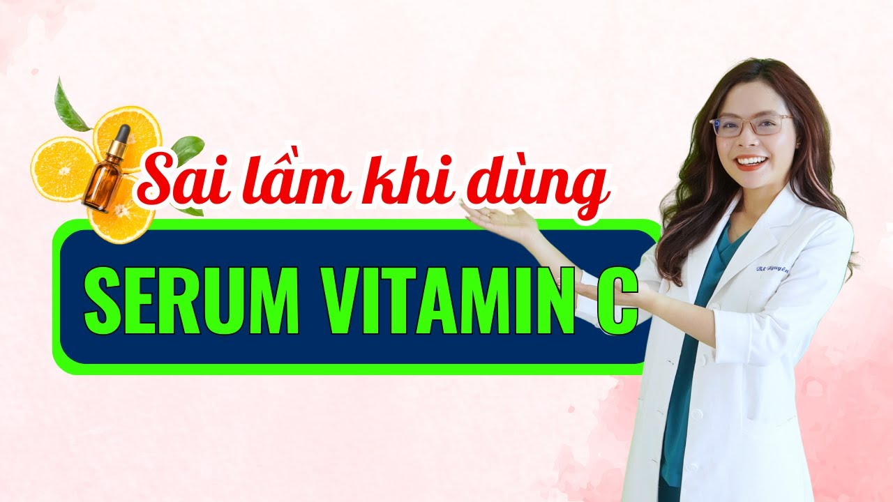 Dùng vitamin C thì sáng da thật đấy nhưng phải biết trước những điều này - Bác sĩ Nguyên