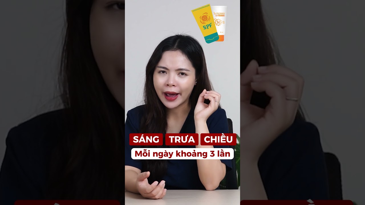 Cách bôi kem chống nắng chuẩn không cần chỉnh - Bác sĩ Nguyên