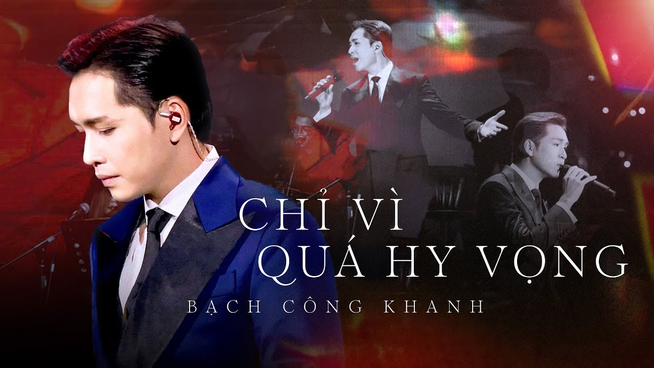 CHỈ VÌ QUÁ HY VỌNG  - Bạch Công Khanh | Live at Bến Thành