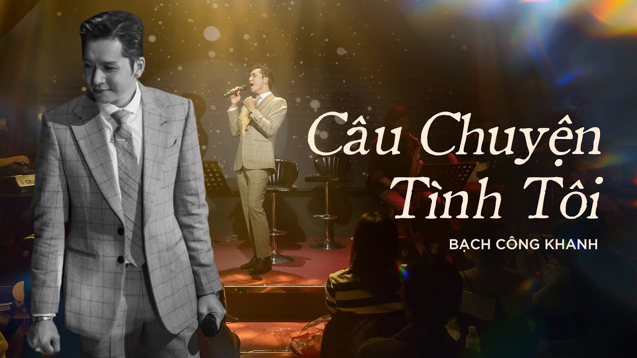 Bạch Công Khanh - CÂU CHUYỆN TÌNH TÔI | Live at Bến Thành