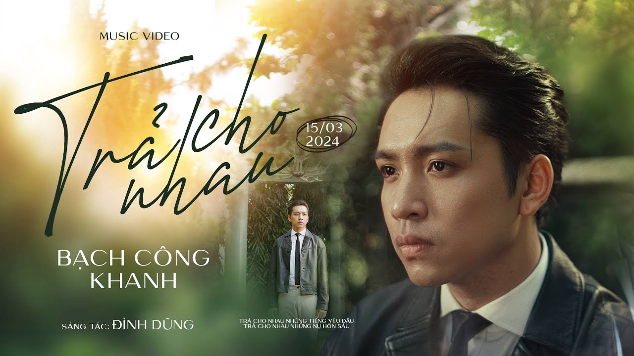 TRẢ CHO NHAU - Bạch Công Khanh x Đình Dũng | OFFICIAL MV