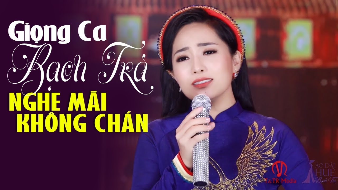 Sầu Cố Đô, Tạm Biệt Huế 🎶 Giọng Ca Ngọt Ngào BẠCH TRÀ Nghe Mãi Không Chán