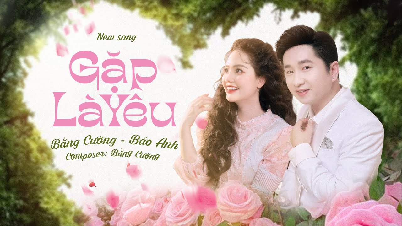 [New Song] GẶP LÀ YÊU - Bằng Cường ft. Bảo Anh Gemini | Sáng tác: Bằng Cường (MV Lyrics)